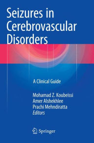 Title: Seizures in Cerebrovascular Disorders: A Clinical Guide, Author: Mohamad Z. Koubeissi