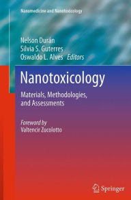 Title: Nanotoxicology: Materials, Methodologies, and Assessments, Author: Nelson Duran