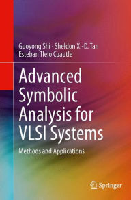 Title: Advanced Symbolic Analysis for VLSI Systems: Methods and Applications, Author: Guoyong Shi