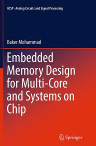Title: Embedded Memory Design for Multi-Core and Systems on Chip, Author: Baker Mohammad