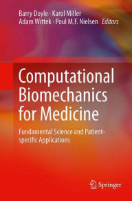 Title: Computational Biomechanics for Medicine: Fundamental Science and Patient-specific Applications, Author: Barry Doyle