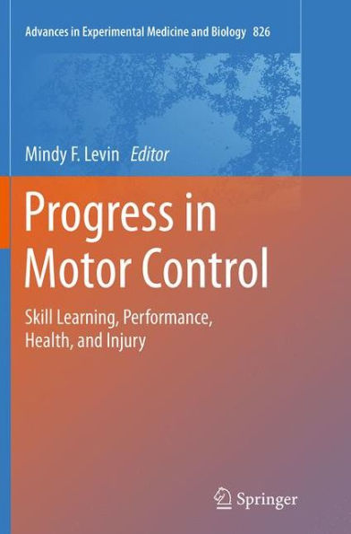 Progress in Motor Control: Skill Learning, Performance, Health, and Injury