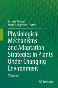Title: Physiological Mechanisms and Adaptation Strategies in Plants Under Changing Environment: Volume 2, Author: Parvaiz Ahmad