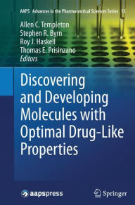 Title: Discovering and Developing Molecules with Optimal Drug-Like Properties, Author: Allen C Templeton