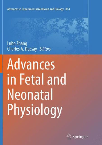 Advances in Fetal and Neonatal Physiology: Proceedings of the Center for Perinatal Biology 40th Anniversary Symposium