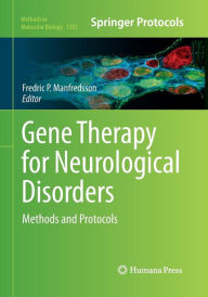 Title: Gene Therapy for Neurological Disorders: Methods and Protocols, Author: Fredric P. Manfredsson