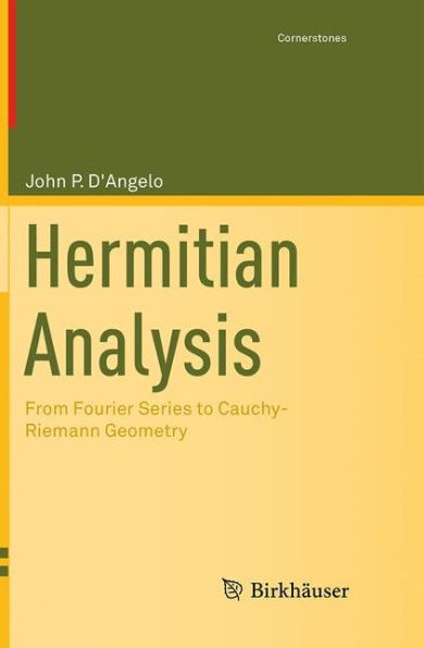 Hermitian Analysis: From Fourier Series to Cauchy-Riemann Geometry