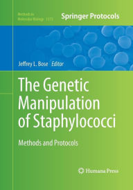 Title: The Genetic Manipulation of Staphylococci: Methods and Protocols, Author: Jeffrey L. Bose