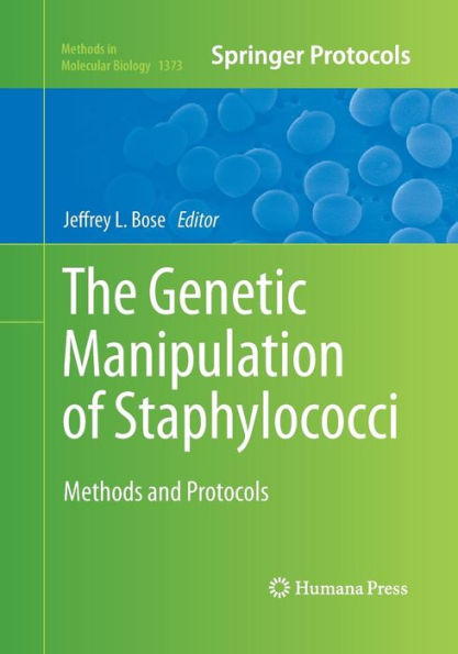 The Genetic Manipulation of Staphylococci: Methods and Protocols