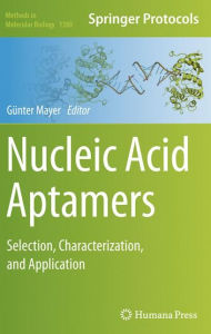 Title: Nucleic Acid Aptamers: Selection, Characterization, and Application, Author: Gïnter Mayer