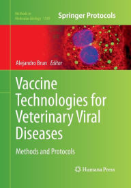 Title: Vaccine Technologies for Veterinary Viral Diseases: Methods and Protocols, Author: Alejandro Brun