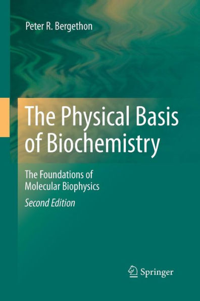 The Physical Basis of Biochemistry: The Foundations of Molecular Biophysics