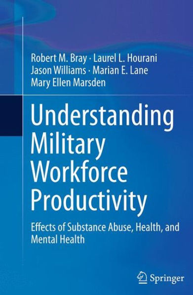 Understanding Military Workforce Productivity: Effects of Substance Abuse, Health, and Mental Health