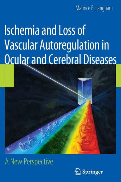 Ischemia and Loss of Vascular Autoregulation in Ocular and Cerebral Diseases: A New Perspective