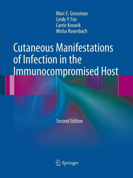 Cutaneous Manifestations of Infection in the Immunocompromised Host / Edition 2