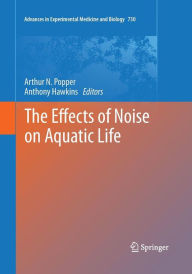 Title: The Effects of Noise on Aquatic Life, Author: Arthur N. Popper