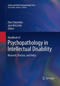 Title: Handbook of Psychopathology in Intellectual Disability: Research, Practice, and Policy, Author: Elias Tsakanikos