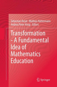 Title: Transformation - A Fundamental Idea of Mathematics Education, Author: Sebastian Rezat