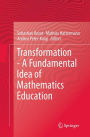 Transformation - A Fundamental Idea of Mathematics Education