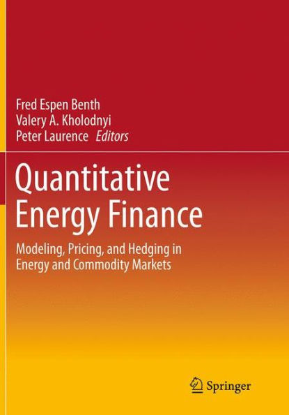 Quantitative Energy Finance: Modeling, Pricing, and Hedging in Energy and Commodity Markets