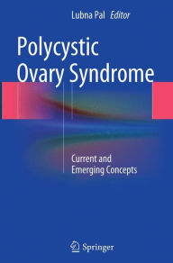 Title: Polycystic Ovary Syndrome: Current and Emerging Concepts, Author: Lubna Pal