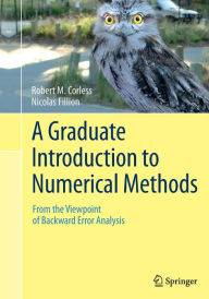 Title: A Graduate Introduction to Numerical Methods: From the Viewpoint of Backward Error Analysis, Author: Robert M. Corless
