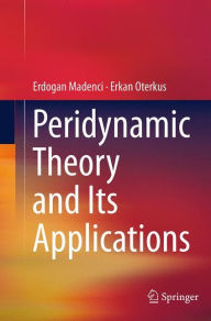 Title: Peridynamic Theory and Its Applications, Author: Erdogan Madenci