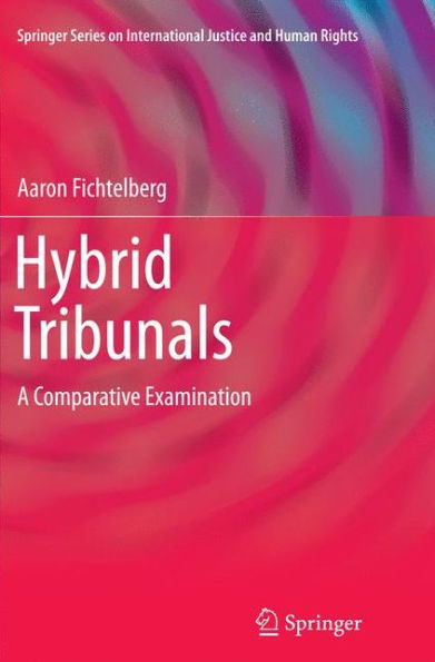 Hybrid Tribunals: A Comparative Examination