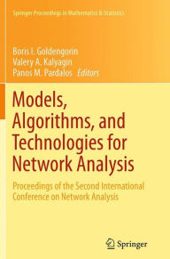 Title: Models, Algorithms, and Technologies for Network Analysis: Proceedings of the Second International Conference on Network Analysis, Author: Boris I. Goldengorin