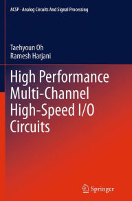 Title: High Performance Multi-Channel High-Speed I/O Circuits, Author: Taehyoun Oh