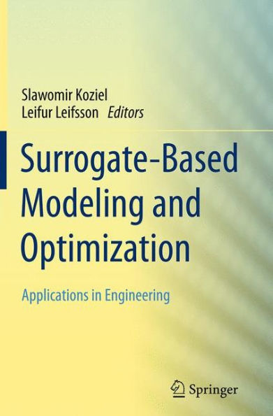 Surrogate-Based Modeling and Optimization: Applications in Engineering