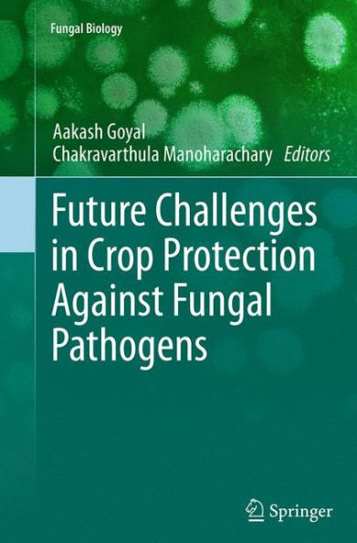 Future Challenges Crop Protection Against Fungal Pathogens