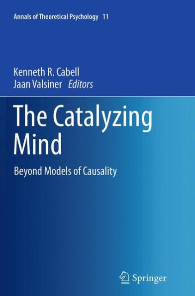 The Catalyzing Mind: Beyond Models of Causality