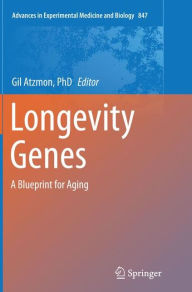 Title: Longevity Genes: A Blueprint for Aging, Author: Gil Atzmon