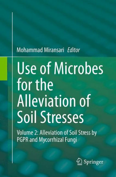 Use of Microbes for the Alleviation of Soil Stresses: Volume 2: Alleviation of Soil Stress by PGPR and Mycorrhizal Fungi