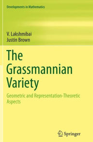Title: The Grassmannian Variety: Geometric and Representation-Theoretic Aspects, Author: V. Lakshmibai