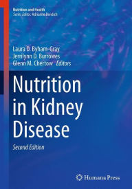Title: Nutrition in Kidney Disease / Edition 2, Author: Laura D. Byham-Gray