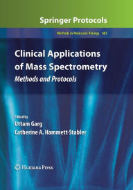 Title: Clinical Applications of Mass Spectrometry: Methods and Protocols, Author: Uttam Garg