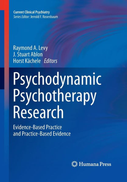 Psychodynamic Psychotherapy Research: Evidence-Based Practice and Practice-Based Evidence