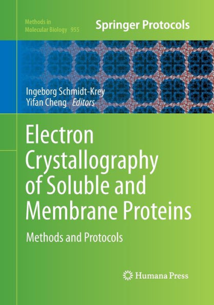 Electron Crystallography of Soluble and Membrane Proteins: Methods Protocols