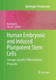 Title: Human Embryonic and Induced Pluripotent Stem Cells: Lineage-Specific Differentiation Protocols, Author: Kaiming Ye