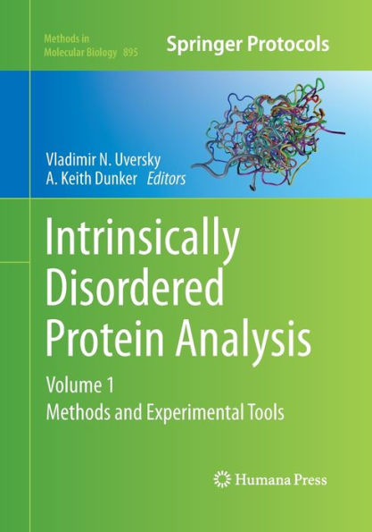 Intrinsically Disordered Protein Analysis: Volume 1, Methods and Experimental Tools