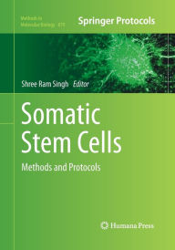 Title: Somatic Stem Cells: Methods and Protocols, Author: Shree Ram Singh