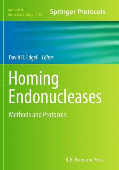 Homing Endonucleases: Methods and Protocols