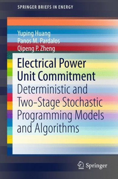 Electrical Power Unit Commitment: Deterministic and Two-Stage Stochastic Programming Models Algorithms