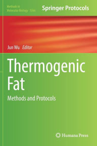 Title: Thermogenic Fat: Methods and Protocols, Author: Jun Wu