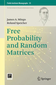 Title: Free Probability and Random Matrices, Author: James A. Mingo