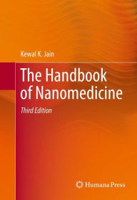 Title: The Handbook of Nanomedicine / Edition 3, Author: Kewal K. Jain