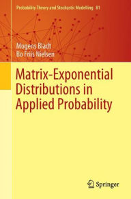 Title: Matrix-Exponential Distributions in Applied Probability, Author: Bo Friis Nielsen