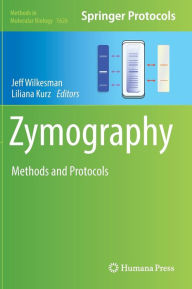 Title: Zymography: Methods and Protocols, Author: Jeff Wilkesman